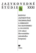 Jazykovedné štúdie XXXI. Rozvoj jazykových technológií a zdrojov na Slovensku a vo svete (10 rokov Slovenského národného korpusu)